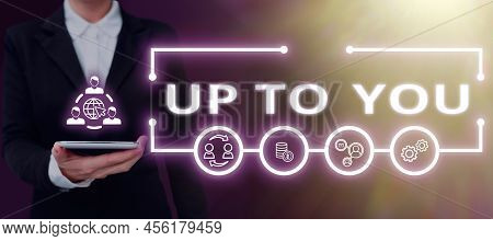 Hand Writing Sign Up To You. Business Showcase A Person Giving Freedom To Choose Or Decide On Someth