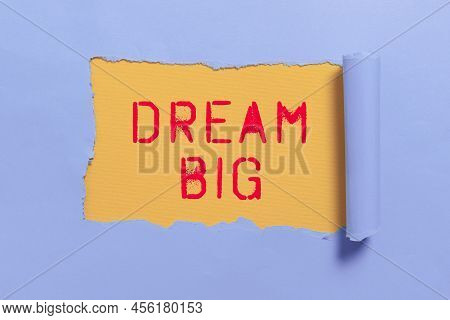 Handwriting Text Dream Big. Concept Meaning To Think Of Something High Value That You Want To Achiev