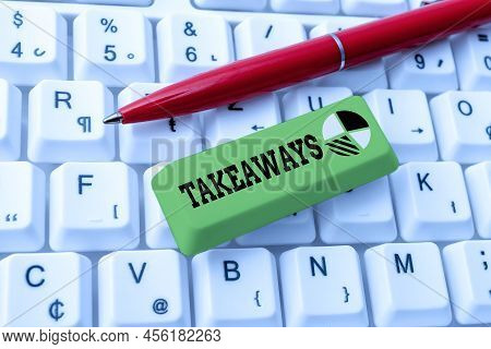 Text Caption Presenting Takeaways. Conceptual Photo An Act Or Instance Of Giving Something From You 