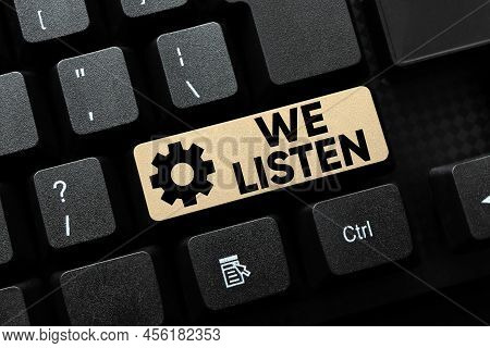 Writing Displaying Text We Listen. Business Concept Group Of Showing That Is Willing To Hear Anythin