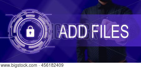 Handwriting Text Add Files. Concept Meaning To Put More Information To A Certain Person, Thing, Or D