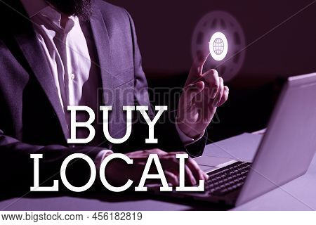 Hand Writing Sign Buy Local. Word For Patronizing Products That Isoriginaly Made Originaly Or Native