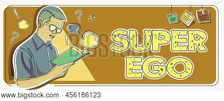 Sign Displaying Super Ego. Internet Concept The I Or Self Of Any Person That Is Empowering His Whole