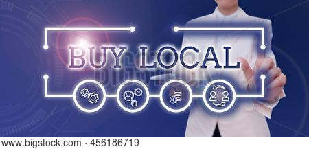 Hand Writing Sign Buy Local. Business Overview Patronizing Products That Isoriginaly Made Originaly 