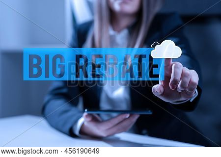 Text Showing Inspiration Big Rebate. Business Concept Huge Rewards That Can Get When You Engaged To 