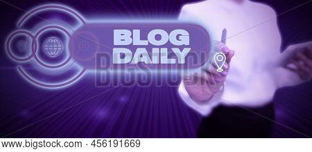 Hand Writing Sign Blog Daily. Business Showcase Daily Posting Of Any Event Via Internet Or Media Too