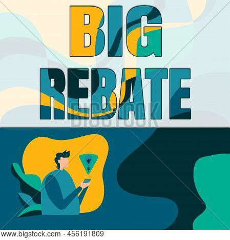 Sign Displaying Big Rebate. Business Concept Huge Rewards That Can Get When You Engaged To A Special