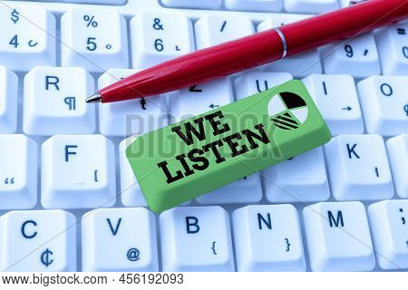 Writing Displaying Text We Listen. Internet Concept Group Of Showing That Is Willing To Hear Anythin
