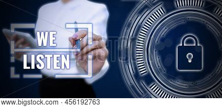 Text Caption Presenting We Listen. Internet Concept Group Of Showing That Is Willing To Hear Anythin