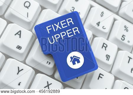 Text Sign Showing Fixer Upper. Business Approach House In Need Of Repairs Used Chiefly Connection Wi