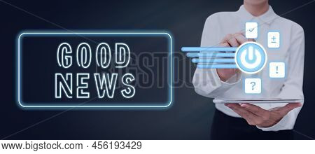 Handwriting Text Good News. Business Idea Someone Or Something Positive, Encouraging, Uplifting, Or 