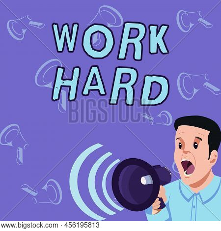 Conceptual Display Work Hard. Internet Concept Laboring That Puts Effort Into Doing And Completing T