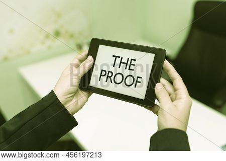 Text Sign Showing The Proof. Business Idea Evidence By Nature Of Any Actions Or Words With A Thing T