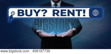 Text Sign Showing Buy Question Rent. Business Showcase Group That Gives Information About Renting Ho