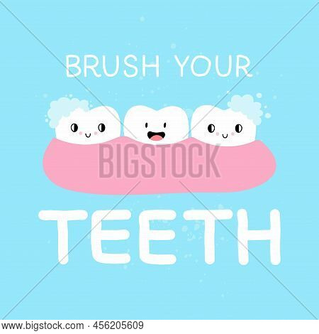 Tooth Lettering. Brush Your Teeth Text. Cartoon Characters In Teeth In Gum, With Toothpaste Foam, Mo