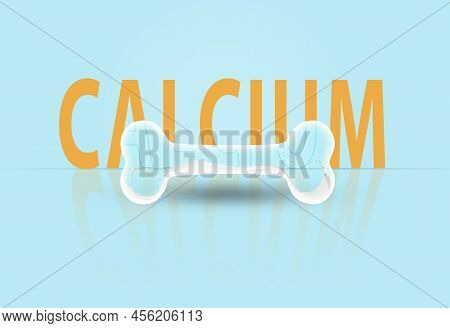 Word Calcium And Bone On Light Blue Background. Illustration