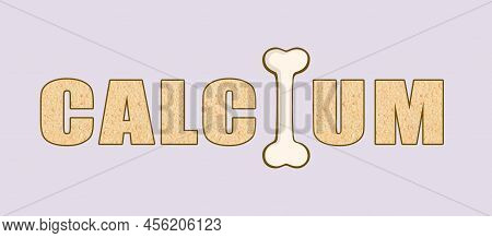 Word Calcium Made Of Letters And Bone On Light Grey Background, Illustration. Banner Design
