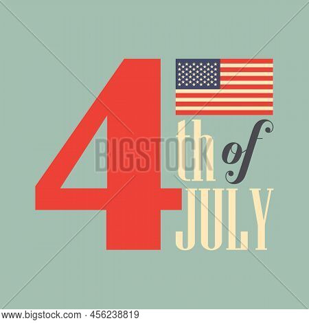 4th Of July. Usa Independence Day. 4th Of July Typography Illustration. Vintage Design