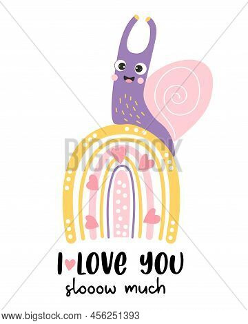 Cute Happy Snail On Rainbow With Hearts And Slogan - I Love You Slooow Much. Vector Illustration. Co