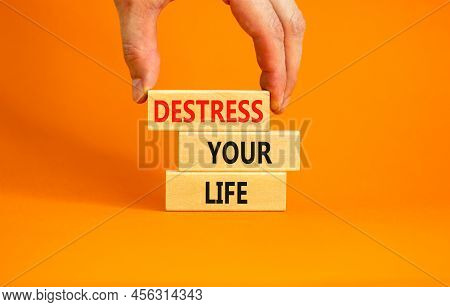 Destress Your Life Symbol. Concept Words Destress Your Life On Wooden Blocks. Doctor Hand. Beautiful