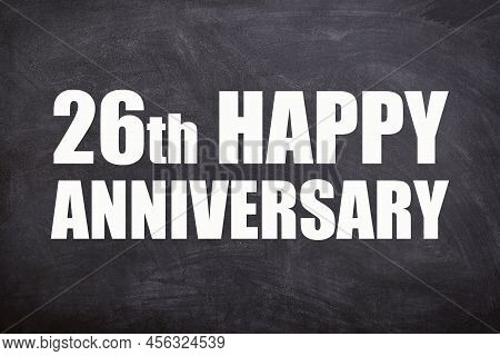 26th Happy Anniversary Text With Blackboard Background For Couple And Anniversary