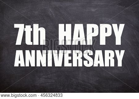 7th Happy Anniversary Text With Blackboard Background For Couple And Anniversary