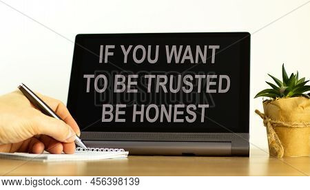 Be Trusted And Honest Symbol. Concept Words If You Want To Be Trusted Be Honest On The Black Tablet.