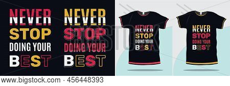 Never Stop Doing Your Best Inspirational And Motivational Quote Typography T Shirt Design Premium Ve