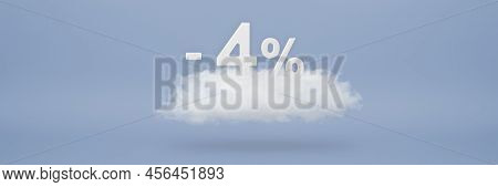 Discount 4 Percent. Big Discounts, Sale Up To Four Percent. 3d Numbers Float On A Cloud On A Blue Ba