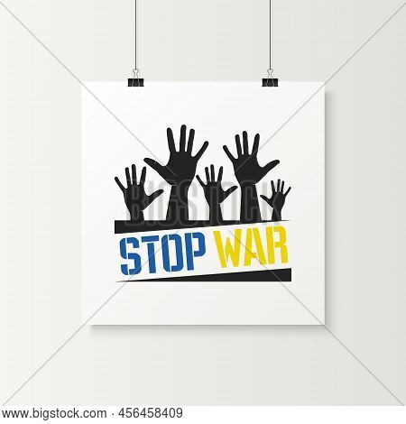 Stop War. Peoples Hands Palms Up. Raised Up Palms. Struggle, Protest, Support Ukraine. No War. Vecto