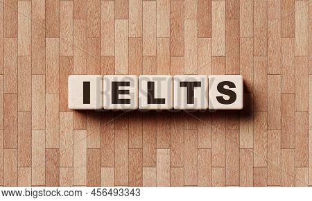 Ielts Words From Wooden Blocks With Letters Education Courses And Tests Of English As A Foreign Lang