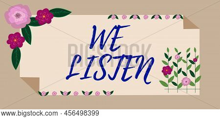 Inspiration Showing Sign We Listen. Business Idea Group Of Showing That Is Willing To Hear Anything 