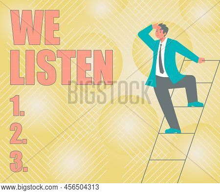 Inspiration Showing Sign We Listen. Internet Concept Group Of Showing That Is Willing To Hear Anythi