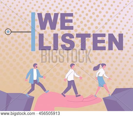 Writing Displaying Text We Listen. Business Idea Group Of Showing That Is Willing To Hear Anything Y