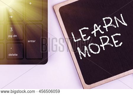 Sign Displaying Learn More. Business Approach Deepen Knowledge Of The Thing You Want To Do Or New Sk