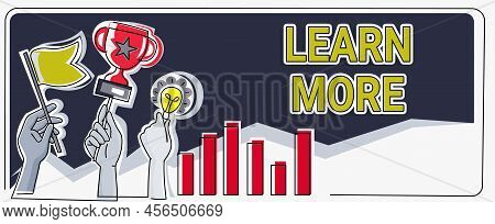 Inspiration Showing Sign Learn More. Conceptual Photo Deepen Knowledge Of The Thing You Want To Do O