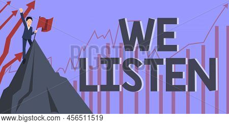 Conceptual Display We Listen. Word Written On Group Of Showing That Is Willing To Hear Anything You 
