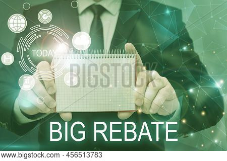 Hand Writing Sign Big Rebate. Business Approach Huge Rewards That Can Get When You Engaged To A Spec