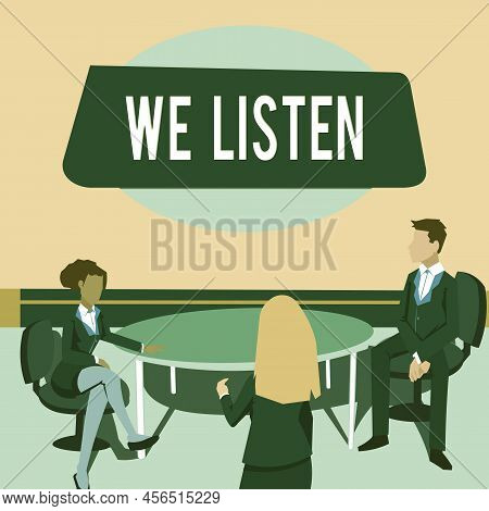 Writing Displaying Text We Listen. Business Idea Group Of Showing That Is Willing To Hear Anything Y