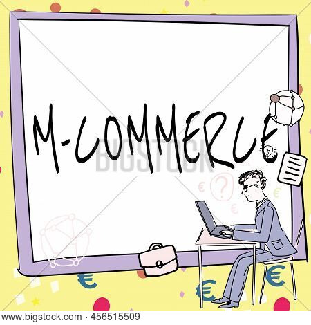 Text Sign Showing M Commerce. Business Overview Commercial Transactions Conducted Electronically By 