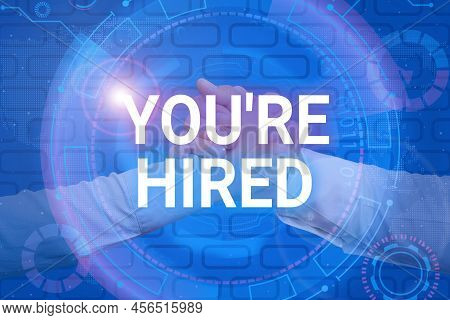Conceptual Caption You Re Hired. Business Concept New Job Employed Newbie Enlisted Accepted Recruite