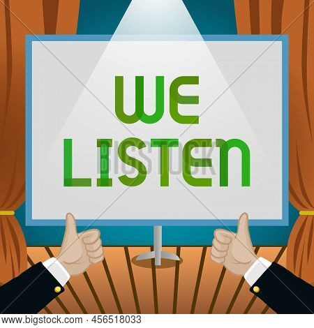 Conceptual Caption We Listen. Business Idea Group Of Showing That Is Willing To Hear Anything You Wa