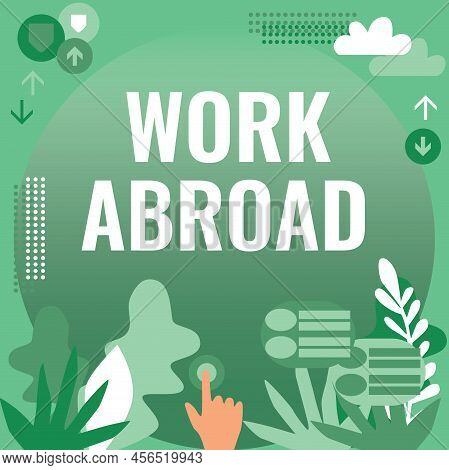 Text Sign Showing Work Abroad. Business Approach Immersed In A Foreign Work Environment Job Overseas