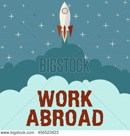 Hand Writing Sign Work Abroad. Business Approach Immersed In A Foreign Work Environment Job Overseas