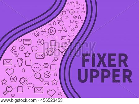 Hand Writing Sign Fixer Upper. Business Overview House In Need Of Repairs Used Chiefly Connection Wi