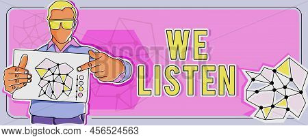 Text Showing Inspiration We Listen. Business Idea Group Of Showing That Is Willing To Hear Anything 