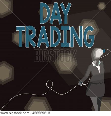 Sign Displaying Day Trading. Word For Securities Specifically Buying And Selling Financial Instrumen