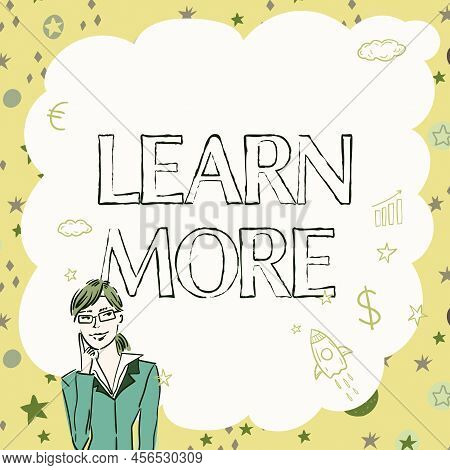 Inspiration Showing Sign Learn More. Business Approach Deepen Knowledge Of The Thing You Want To Do 