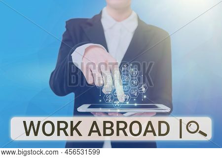 Sign Displaying Work Abroad. Conceptual Photo Immersed In A Foreign Work Environment Job Overseas No
