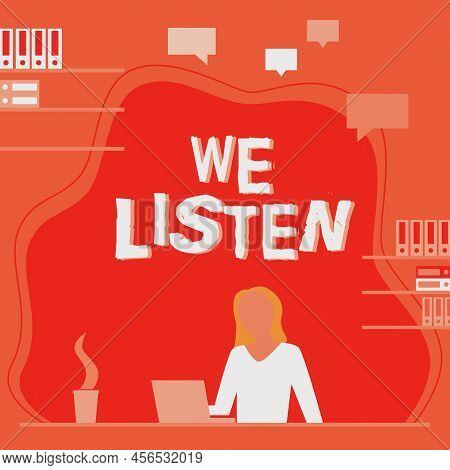 Text Sign Showing We Listen. Word Written On Group Of Showing That Is Willing To Hear Anything You W
